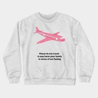 Please do not travel Crewneck Sweatshirt